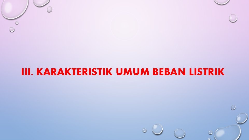 III. KARAKTERISTIK UMUM BEBAN LISTRIK 