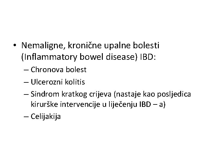  • Nemaligne, kronične upalne bolesti (Inflammatory bowel disease) IBD: – Chronova bolest –