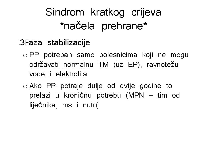 Sindrom kratkog crijeva *načela prehrane*. 3 Faza stabilizacije o PP potreban samo bolesnicima koji