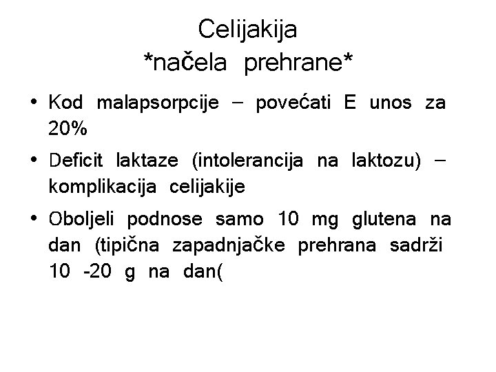 Celijakija *načela prehrane* • Kod malapsorpcije – povećati E unos za 20% • Deficit