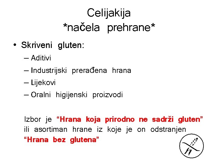 Celijakija *načela prehrane* • Skriveni gluten: – Aditivi – Industrijski prerađena hrana – Lijekovi