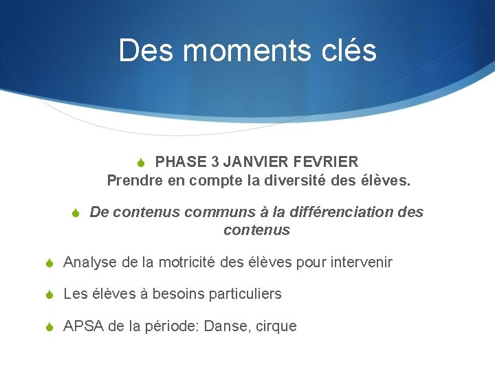 Des moments clés S PHASE 3 JANVIER FEVRIER Prendre en compte la diversité des