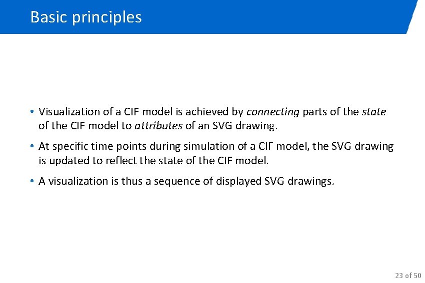 Basic principles • Visualization of a CIF model is achieved by connecting parts of