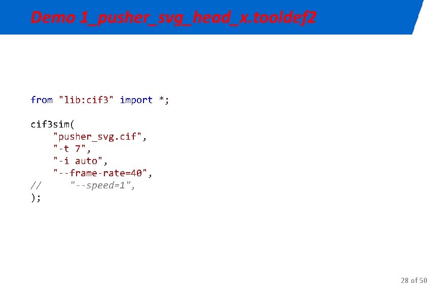 Demo 1_pusher_svg_head_x. tooldef 2 from "lib: cif 3" import *; cif 3 sim( "pusher_svg.