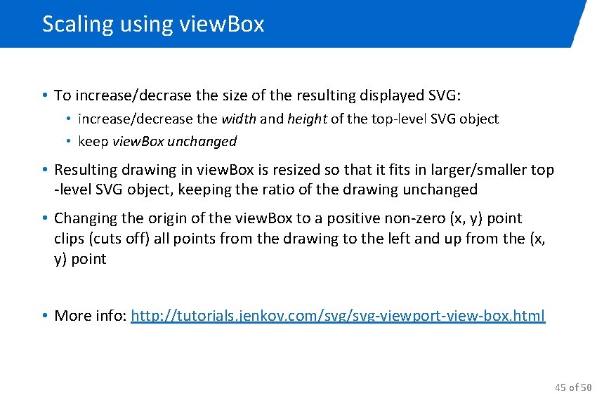Scaling using view. Box • To increase/decrase the size of the resulting displayed SVG: