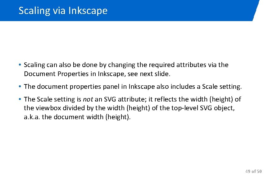 Scaling via Inkscape • Scaling can also be done by changing the required attributes