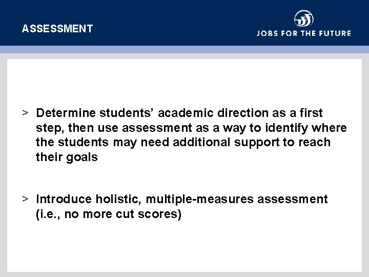 ASSESSMENT > Determine students’ academic direction as a first step, then use assessment as