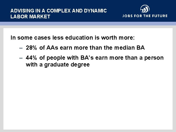 ADVISING IN A COMPLEX AND DYNAMIC LABOR MARKET In some cases less education is