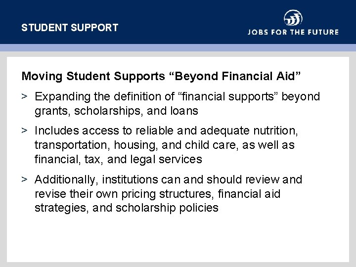 STUDENT SUPPORT Moving Student Supports “Beyond Financial Aid” > Expanding the definition of “financial
