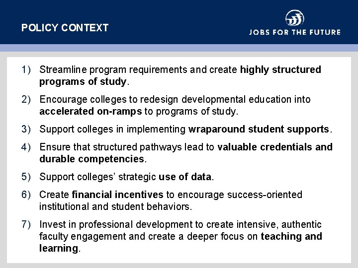 POLICY CONTEXT 1) Streamline program requirements and create highly structured programs of study. 2)