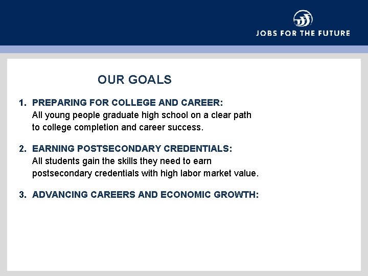 OUR GOALS 1. PREPARING FOR COLLEGE AND CAREER: All young people graduate high school