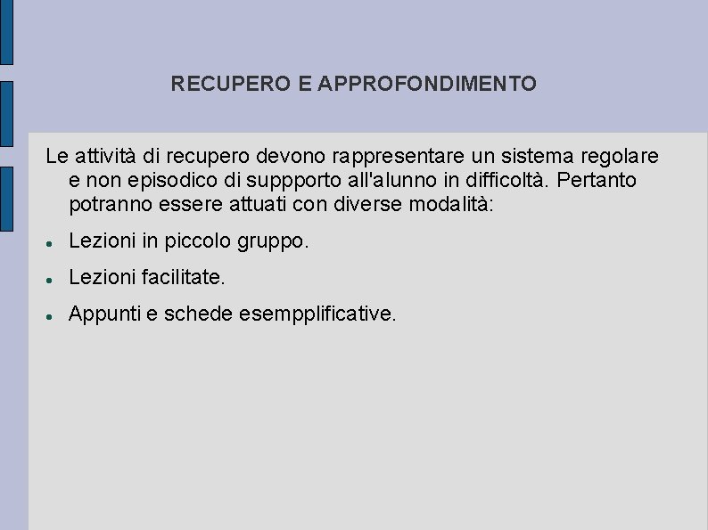 RECUPERO E APPROFONDIMENTO Le attività di recupero devono rappresentare un sistema regolare e non