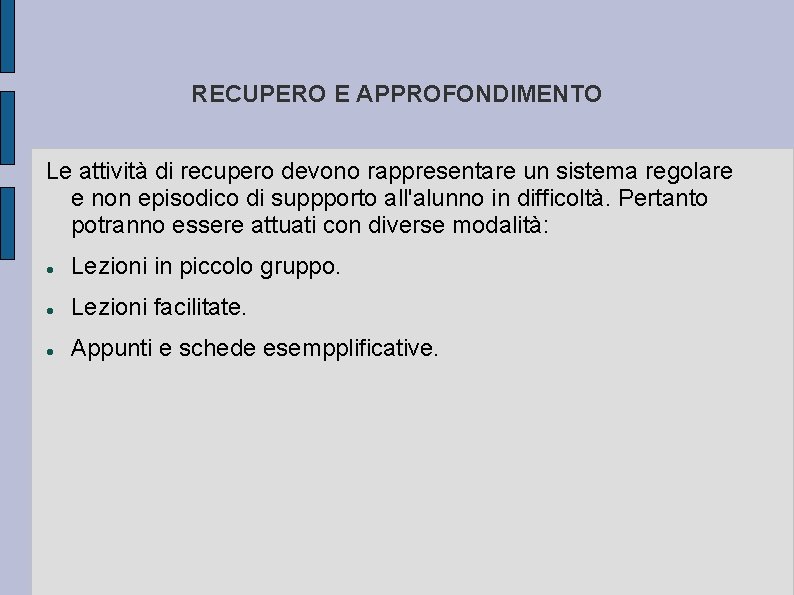 RECUPERO E APPROFONDIMENTO Le attività di recupero devono rappresentare un sistema regolare e non