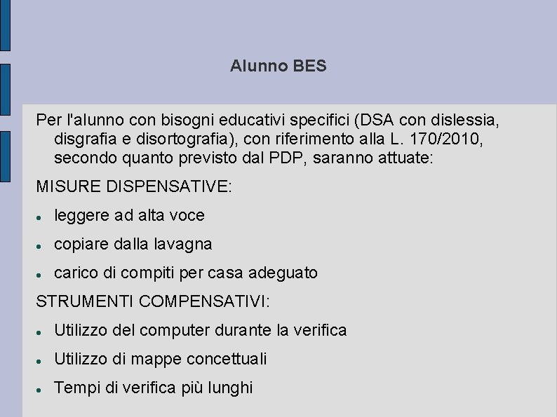 Alunno BES Per l'alunno con bisogni educativi specifici (DSA con dislessia, disgrafia e disortografia),