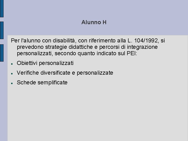 Alunno H Per l'alunno con disabilità, con riferimento alla L. 104/1992, si prevedono strategie