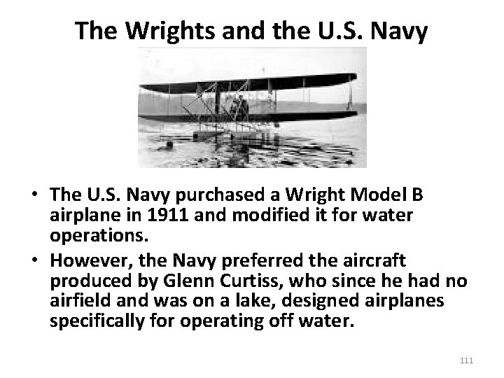 The Wrights and the U. S. Navy • The U. S. Navy purchased a