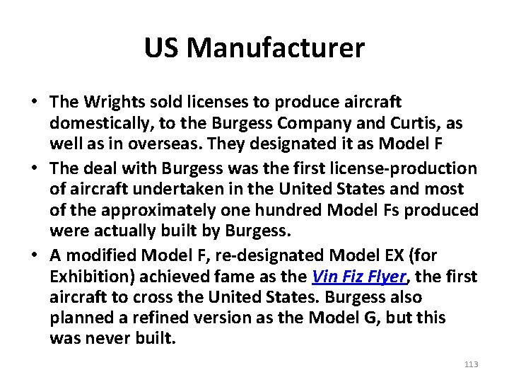 US Manufacturer • The Wrights sold licenses to produce aircraft domestically, to the Burgess