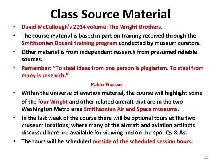 Class Source Material • David Mc. Cullough’s 2014 volume: The Wright Brothers. • The