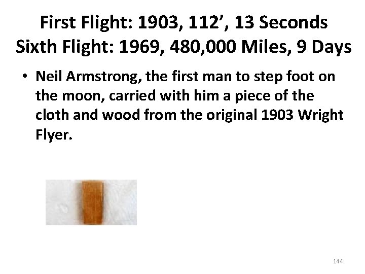 First Flight: 1903, 112’, 13 Seconds Sixth Flight: 1969, 480, 000 Miles, 9 Days