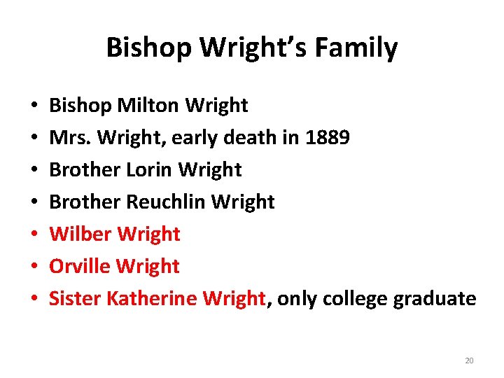 Bishop Wright’s Family • • Bishop Milton Wright Mrs. Wright, early death in 1889