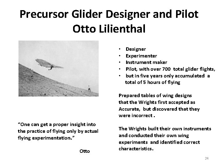 Precursor Glider Designer and Pilot Otto Lilienthal • Designer • Experimenter • Instrument maker