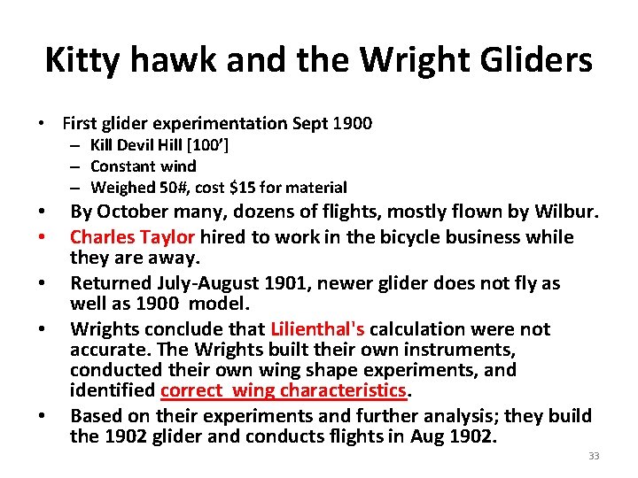 Kitty hawk and the Wright Gliders • First glider experimentation Sept 1900 – Kill