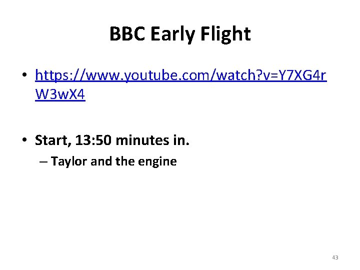 BBC Early Flight • https: //www. youtube. com/watch? v=Y 7 XG 4 r W