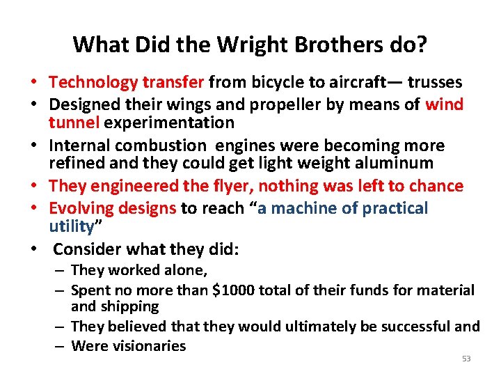 What Did the Wright Brothers do? • Technology transfer from bicycle to aircraft— trusses