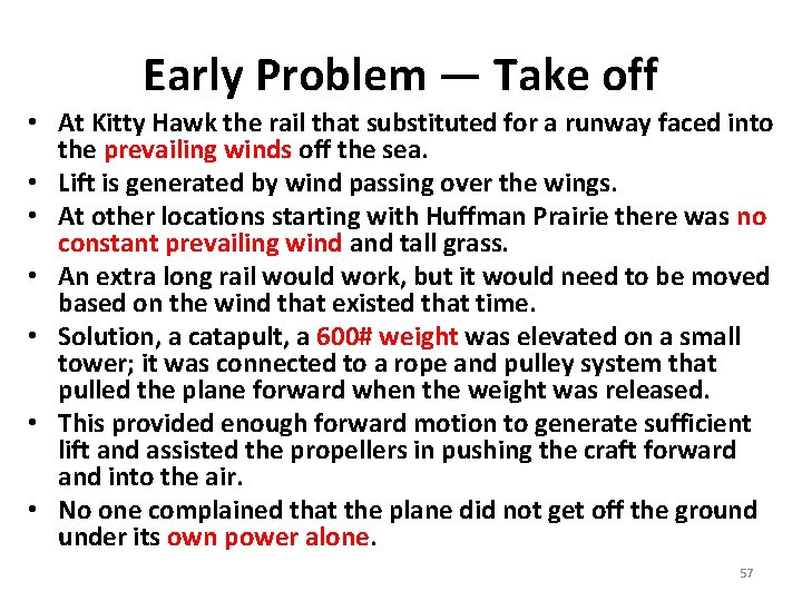 Early Problem — Take off • At Kitty Hawk the rail that substituted for