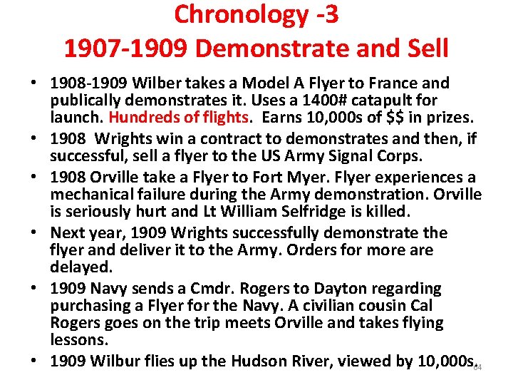 Chronology -3 1907 -1909 Demonstrate and Sell • 1908 -1909 Wilber takes a Model