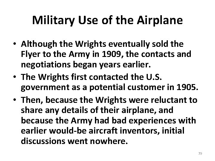 Military Use of the Airplane • Although the Wrights eventually sold the Flyer to