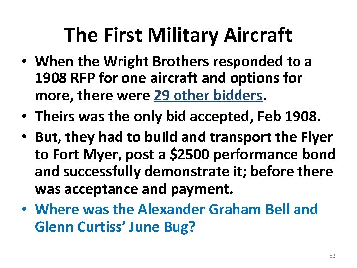 The First Military Aircraft • When the Wright Brothers responded to a 1908 RFP