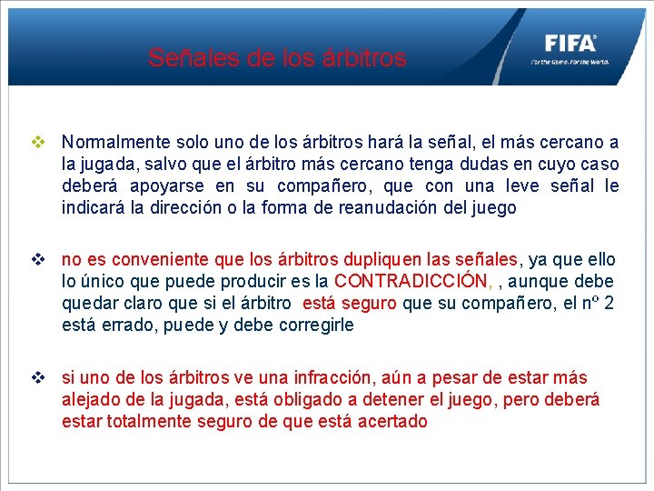 Señales de los árbitros v Normalmente solo uno de los árbitros hará la señal,