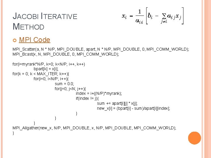 JACOBI ITERATIVE METHOD MPI Code MPI_Scatter(a, N * N/P, MPI_DOUBLE, apart, N * N/P,