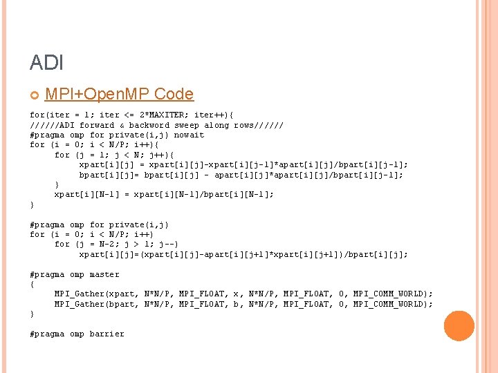 ADI MPI+Open. MP Code for(iter = 1; iter <= 2*MAXITER; iter++){ //////ADI forward &