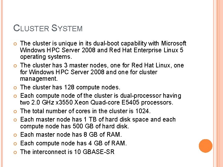 CLUSTER SYSTEM The cluster is unique in its dual-boot capability with Microsoft Windows HPC