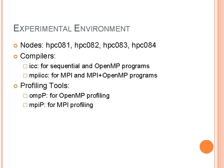 EXPERIMENTAL ENVIRONMENT Nodes: hpc 081, hpc 082, hpc 083, hpc 084 Compilers: � icc: