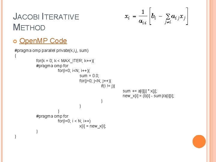 JACOBI ITERATIVE METHOD Open. MP Code #pragma omp parallel private(k, i, j, sum) {