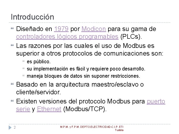 Introducción Diseñado en 1979 por Modicon para su gama de controladores lógicos programables (PLCs).