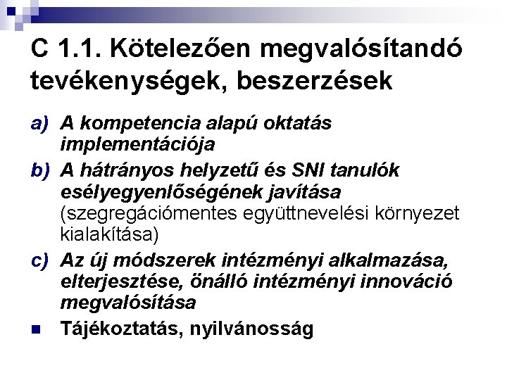 C 1. 1. Kötelezően megvalósítandó tevékenységek, beszerzések a) A kompetencia alapú oktatás implementációja b)