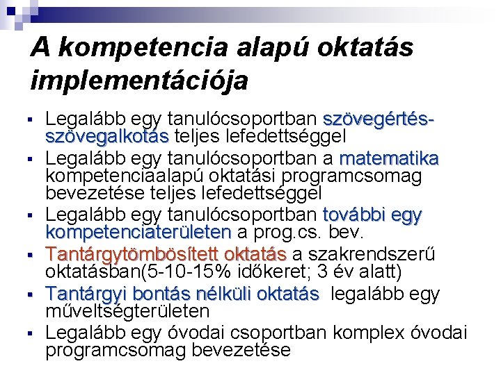 A kompetencia alapú oktatás implementációja § § § Legalább egy tanulócsoportban szövegértésszövegalkotás teljes lefedettséggel