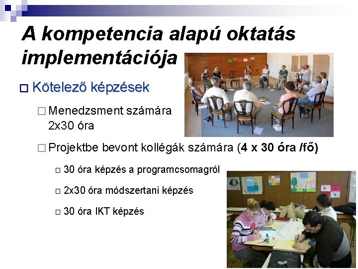 A kompetencia alapú oktatás implementációja � Kötelező képzések � Menedzsment számára 2 x 30