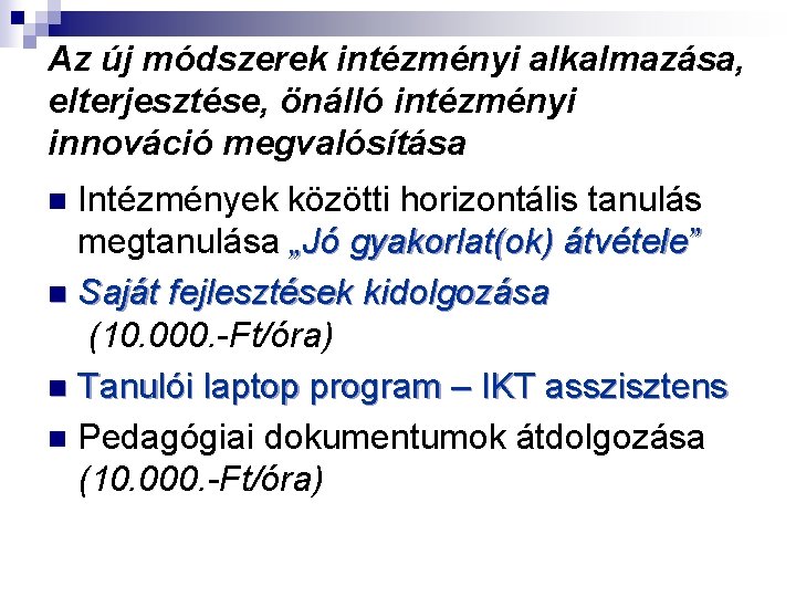 Az új módszerek intézményi alkalmazása, elterjesztése, önálló intézményi innováció megvalósítása Intézmények közötti horizontális tanulás