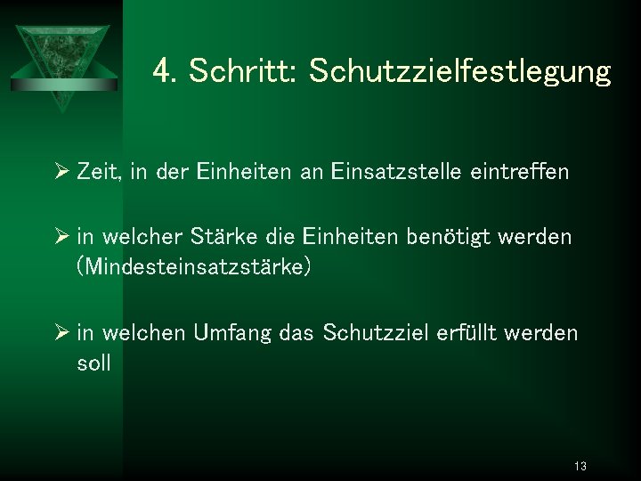 4. Schritt: Schutzzielfestlegung Ø Zeit, in der Einheiten an Einsatzstelle eintreffen Ø in welcher