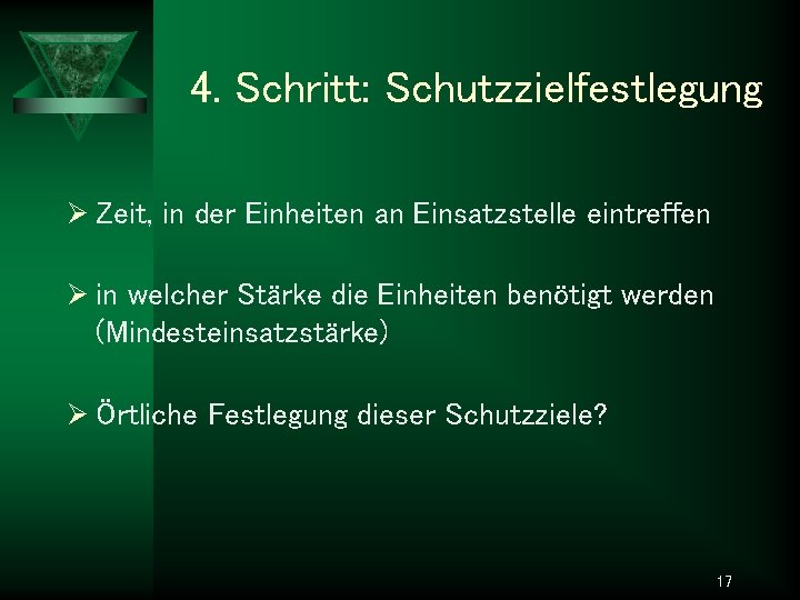 4. Schritt: Schutzzielfestlegung Ø Zeit, in der Einheiten an Einsatzstelle eintreffen Ø in welcher