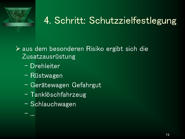 4. Schritt: Schutzzielfestlegung Ø aus dem besonderen Risiko ergibt sich die Zusatzausrüstung – Drehleiter