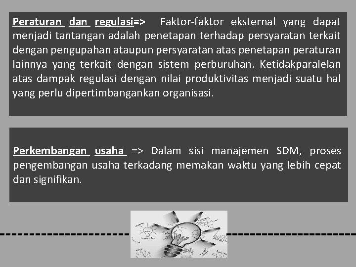 Peraturan dan regulasi=> Faktor-faktor eksternal yang dapat menjadi tantangan adalah penetapan terhadap persyaratan terkait