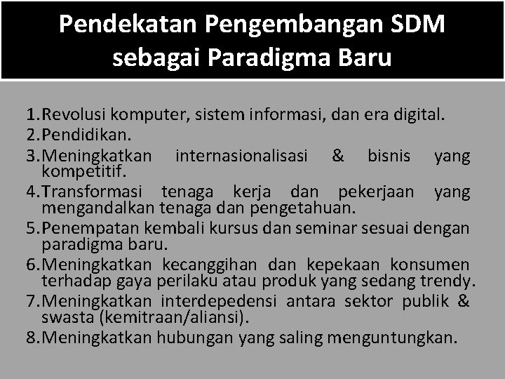 Pendekatan Pengembangan SDM sebagai Paradigma Baru 1. Revolusi komputer, sistem informasi, dan era digital.