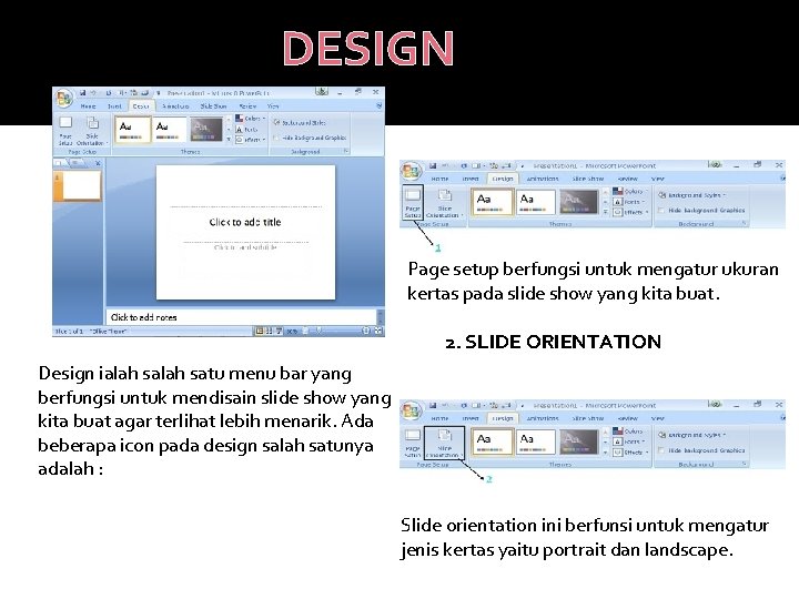 DESIGN 1. PAGE SETUP Page setup berfungsi untuk mengatur ukuran kertas pada slide show