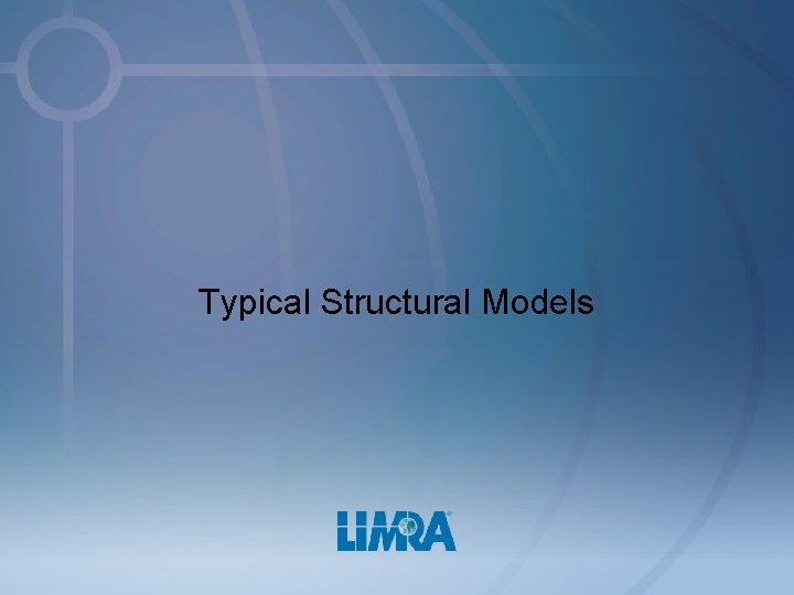 Typical Structural Models 